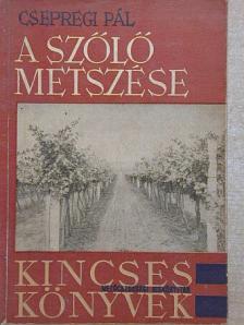 Csepregi Pál - A szőlő metszése [antikvár]