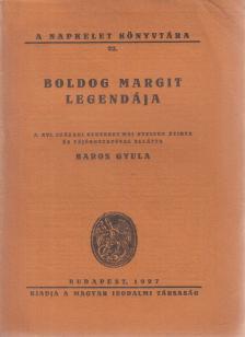 Baros Gyula - Boldog Margit legendája [antikvár]