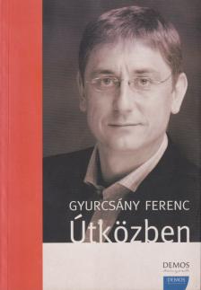Gyurcsány Ferenc - Útközben [antikvár]