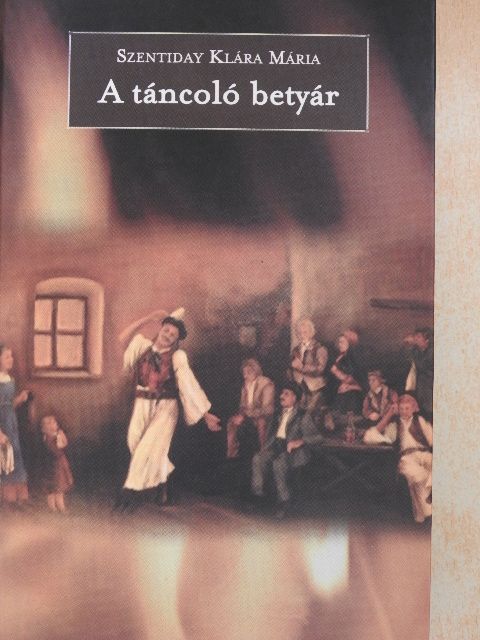 Szentiday Klára Mária - A táncoló betyár [antikvár]
