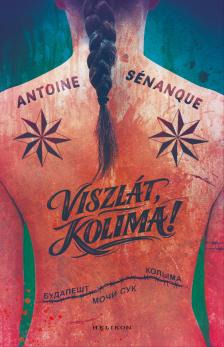 Antoine Sénanque - Viszlát, Kolima! [eKönyv: epub, mobi]