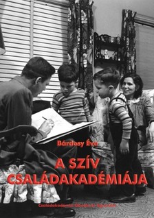Éva Bárdosy - A szív családakadémiája [eKönyv: epub, mobi]
