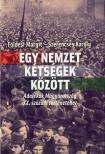 Földesi Margit-Szerencsés Károly - Egy nemzet kétségek között - Adalék Magyarország XX. századi történetéhez
