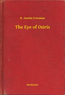 FREEMAN, R. AUSTIN - The Eye of Osiris [eKönyv: epub, mobi]