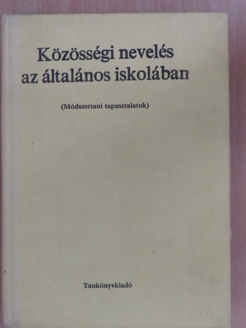 Dr. Karsai Ferenc - Közösségi nevelés az általános iskolában [antikvár]