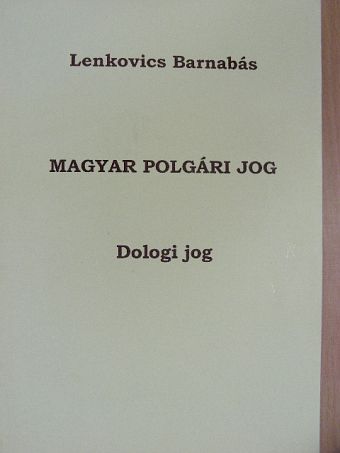 Dr. Lenkovics Barnabás - Magyar polgári jog - Dologi jog [antikvár]