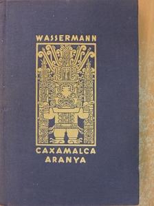 Jakob Wassermann - Caxamalca aranya [antikvár]