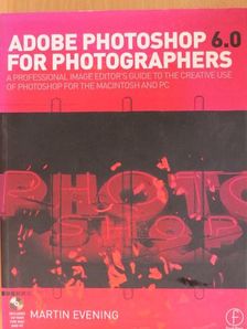 Martin Evening - Adobe Photoshop 6.0 for Photographers [antikvár]