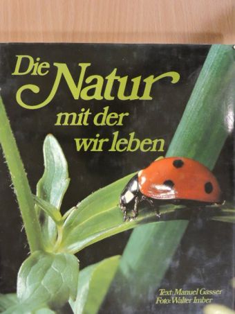 Manuel Gasser - Die Natur mit der wir leben [antikvár]