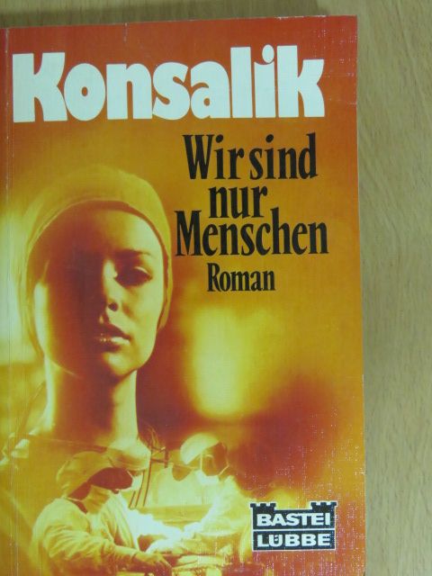 Heinz G. Konsalik - Wir sind nur Menschen [antikvár]