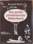 Konrad Reich - Das große plattdeutsche Bilderbuch [antikvár]