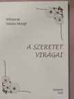 Willerné Takács Margit - A szeretet virágai (aláírt példány) [antikvár]
