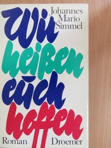 Johannes Mario Simmel - Wir heißen euch hoffen [antikvár]