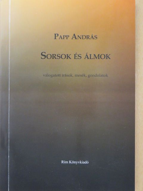 Papp András - Sorsok és álmok (dedikált példány) [antikvár]