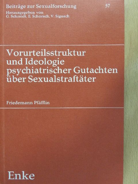 Friedemann Pfäfflin - Vorurteilsstruktur und Ideologie psychiatrischer Gutachten über Sexualstraftäter [antikvár]
