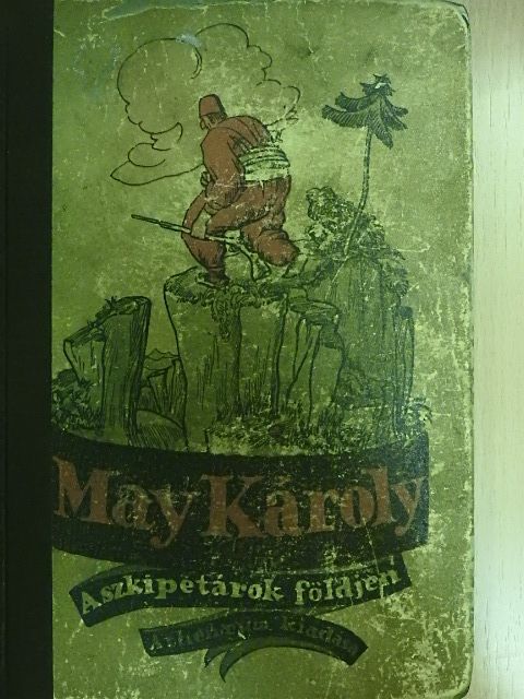 May Károly - A szkipetárok földjén [antikvár]
