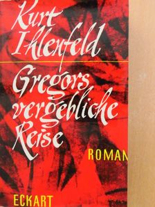 Kurt Ihlenfeld - Gregors vergebliche reise [antikvár]