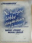 Babay József - Ne hulljon többé anyácskám a könnyed... [antikvár]
