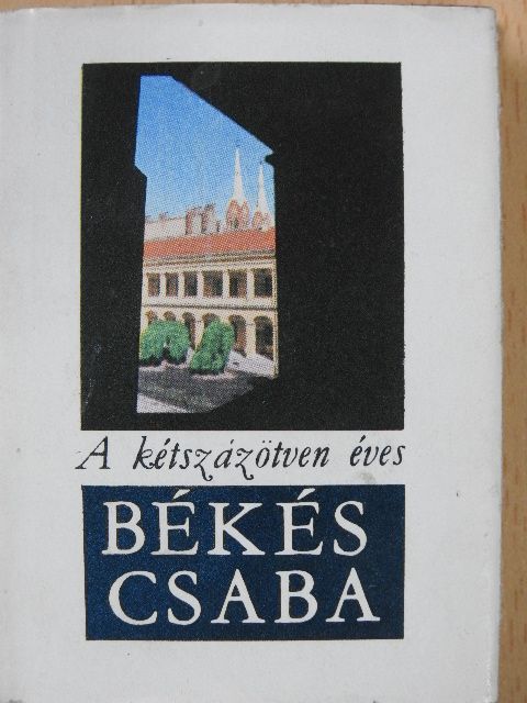 Cseres Tibor - A kétszázötven éves Békéscsaba (minikönyv) [antikvár]