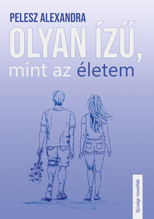 Pelesz Alexandra - Olyan ízű, mint az életem