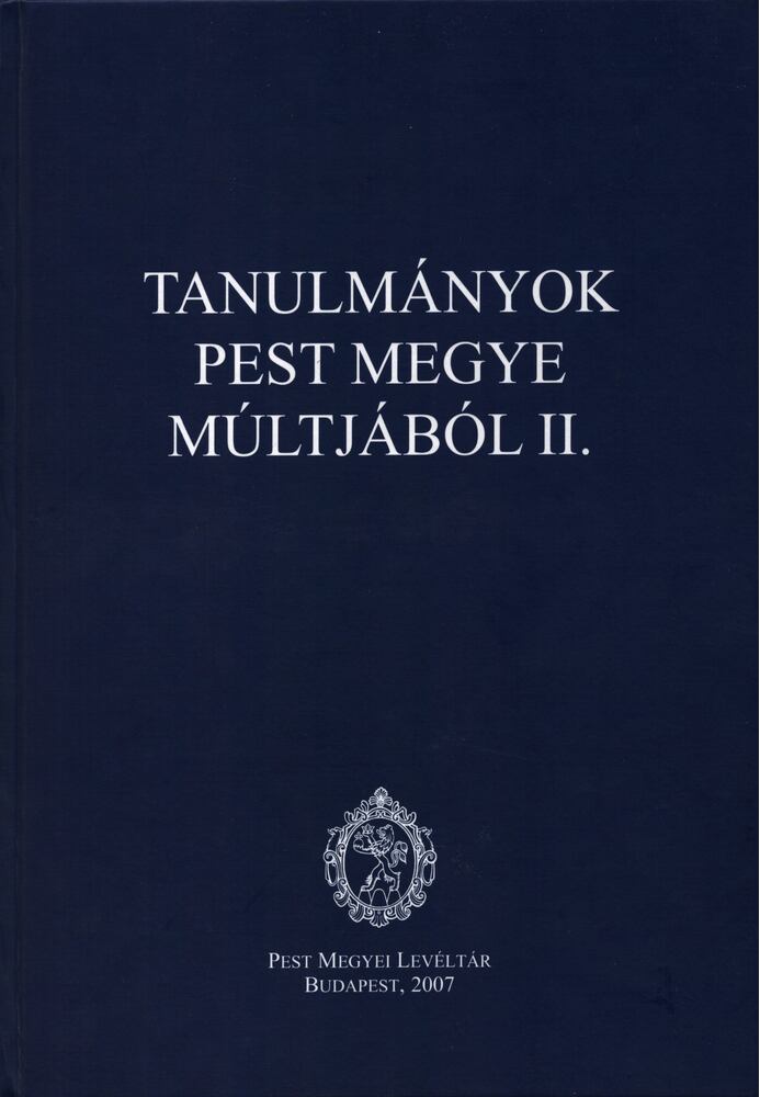 Balázs Gábor, Halász Csilla , Héjjas Pál, Tóth Judit, Borbély Rita Katalin, Schramek László Péter - Tanulmányok Pest megye múltjából II. [antikvár]
