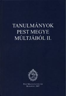 Balázs Gábor, Halász Csilla , Héjjas Pál, Tóth Judit, Borbély Rita Katalin, Schramek László Péter - Tanulmányok Pest megye múltjából II. [antikvár]