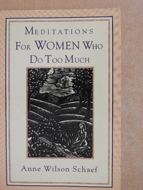 Anne Wilson Schaef - Meditations for Women Who Do Too Much [antikvár]