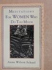 Anne Wilson Schaef - Meditations for Women Who Do Too Much [antikvár]
