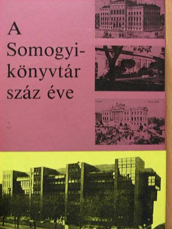 Barátné Hajdú Ágnes - A Somogyi-könyvtár száz éve [antikvár]