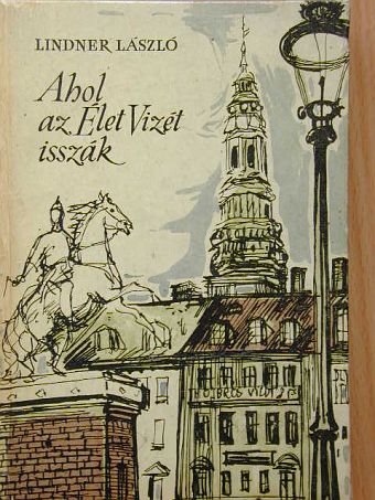 Lindner László - Ahol az Élet Vizét isszák [antikvár]