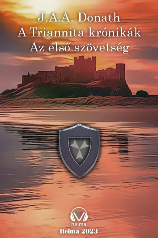 Donath J. A. A. - A Triannita krónikák - Az első szövetség [eKönyv: epub, mobi]
