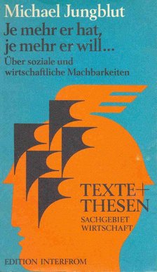 JUNGBLUT, MICHAEL - Je mehr er hat, je mehr er will [antikvár]