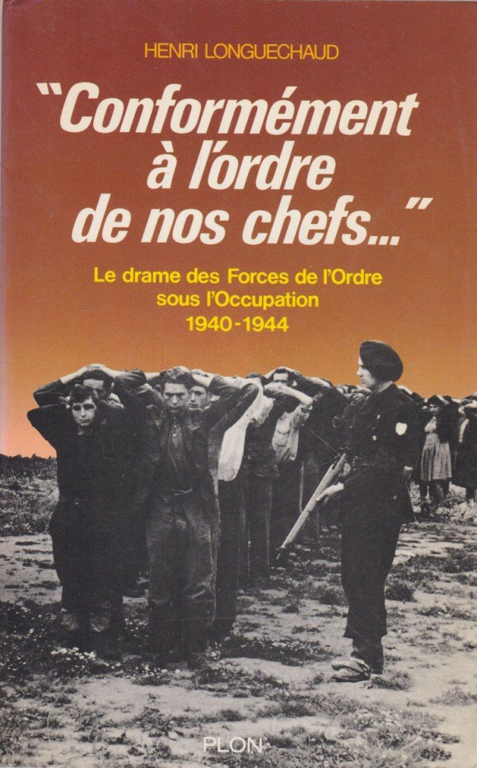 Henri Longuechaud - Conformément a l'ordre de nos chefs [antikvár]