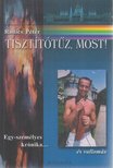 Radics Péter - Tisztítótűz, most! [antikvár]