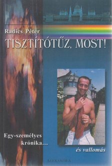 Radics Péter - Tisztítótűz, most! [antikvár]