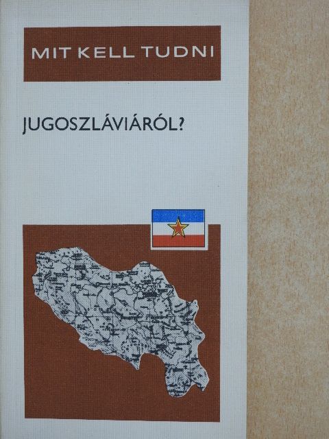 Román István - Mit kell tudni Jugoszláviáról? [antikvár]