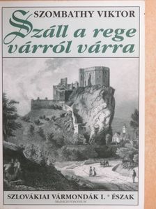 Szombathy Viktor - Száll a rege várról várra I. [antikvár]