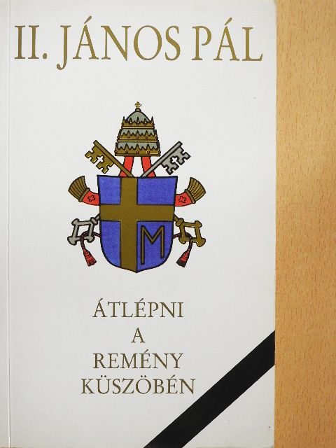 II. János Pál - Átlépni a remény küszöbén [antikvár]