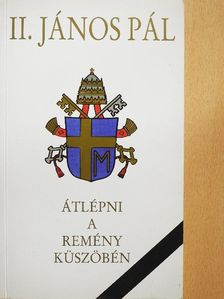 II. János Pál - Átlépni a remény küszöbén [antikvár]