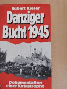 Egbert Kieser - Danziger Bucht 1945 [antikvár]