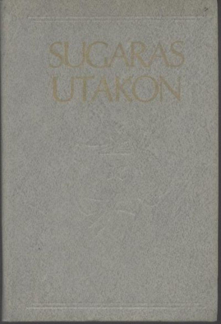 több szerző - Sugaras utakon [antikvár]