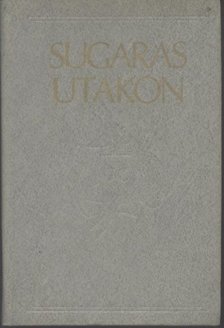 több szerző - Sugaras utakon [antikvár]