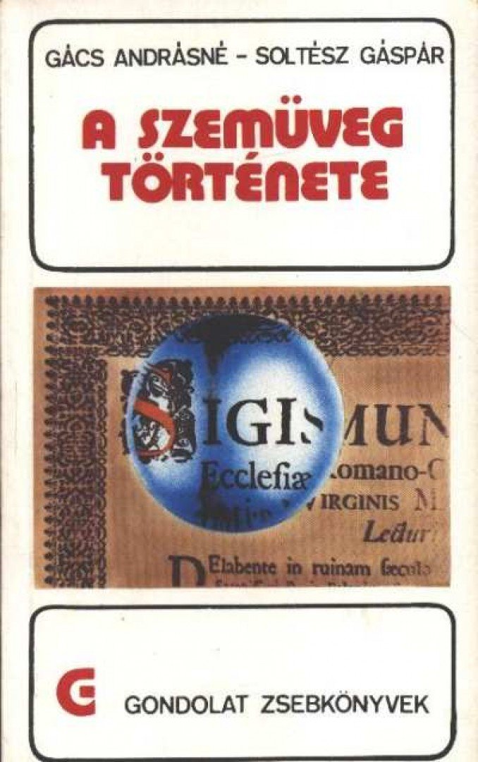 Gács Andrásné, Soltész Gáspár - A szemüveg története [antikvár]