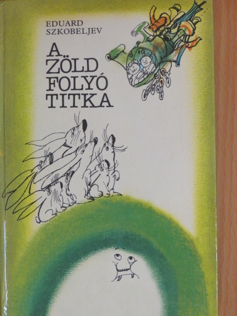 Eduard Szkobeljev - A zöld folyó titka [antikvár]