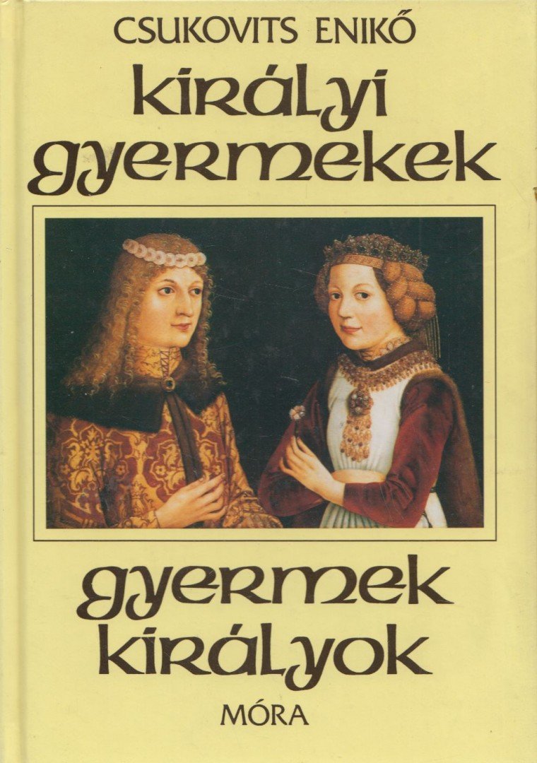Csukovits Enikő - Királyi gyermekek - gyermek királyok [antikvár]