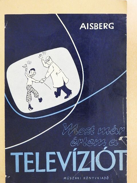 E. Aisberg - Most már értem a televíziót [antikvár]