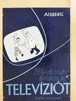 E. Aisberg - Most már értem a televíziót [antikvár]