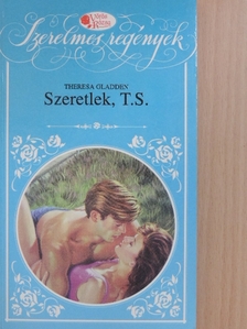 Theresa Gladden - Szeretlek, T. S. [antikvár]