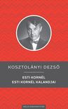 Kosztolányi Dezső - Esti Kornél / Esti Kornél kalandjai