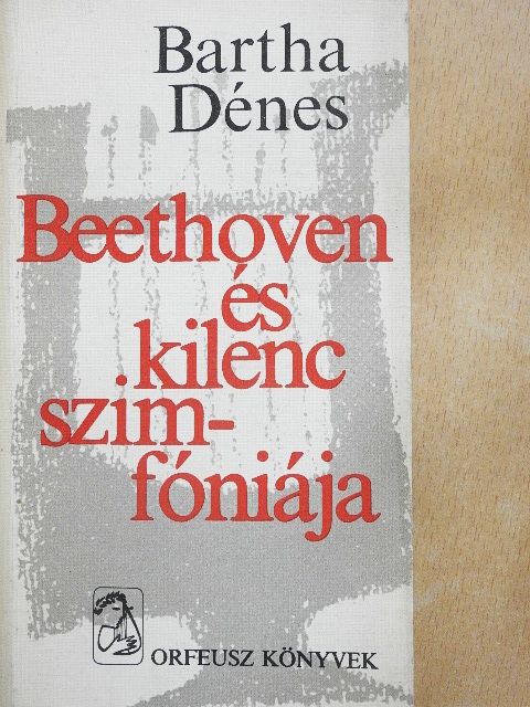 Bartha Dénes - Beethoven és kilenc szimfóniája [antikvár]